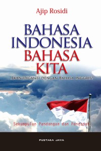 Image of Bahasa Indonesia Bahasa Kita Akan Diganti Dengan Bahasa Inggris ?
