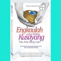 Image of Engkaulah Yang Paling Kusayang Tak Ada Yang Lain Kisah-Kisah Tentang Kesejatian Cinta Dari Tradisi Islam Klasik